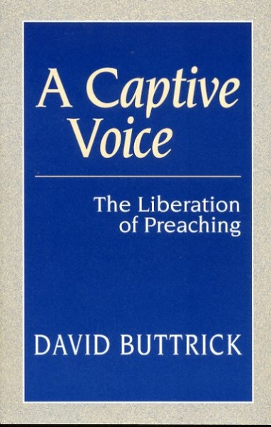 Image for A CAPTIVE VOICE the liberation of preaching