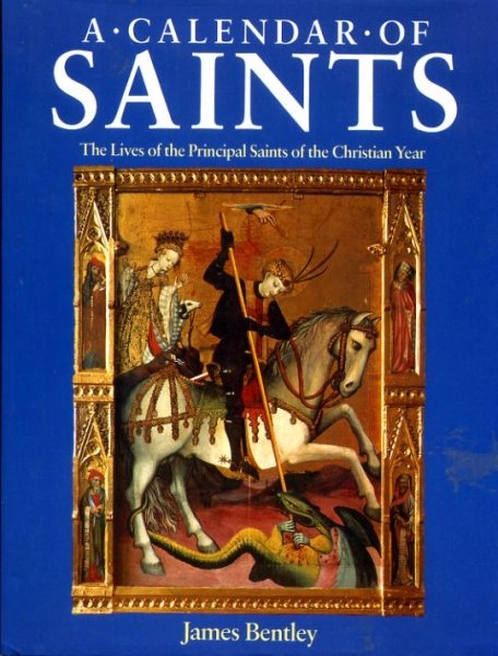 Image for A Calendar of Saints - the lives of the principal Saints of the Christian year