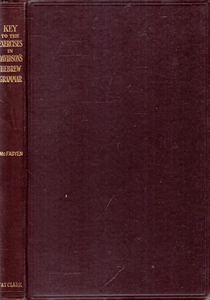 Image for KEY TO EXERCISES IN THE LATE PROFESSOR A B DAVIDSON'S REVISED INTRODUCTORY HEBREW GRAMMAR WITH EXPLANATORY NOTES