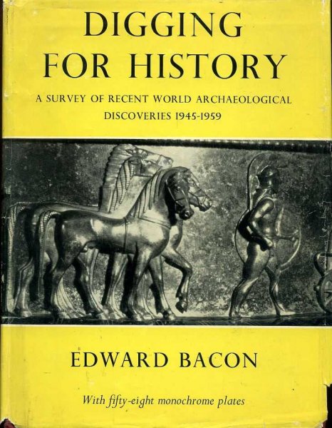 DIGGING FOR HISTORY a survey of recent world archaeological discoveries 1945-1959 Image for DIGGING FOR HISTORY a survey of recent world archaeological discoveries 1945-1959