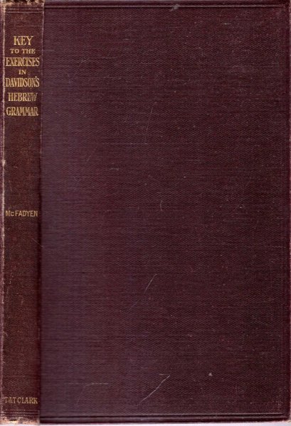 Image for KEY TO EXERCISES IN THE LATE PROFESSOR A B DAVIDSON'S REVISED INTRODUCTORY HEBREW GRAMMAR WITH EXPLANATORY NOTES