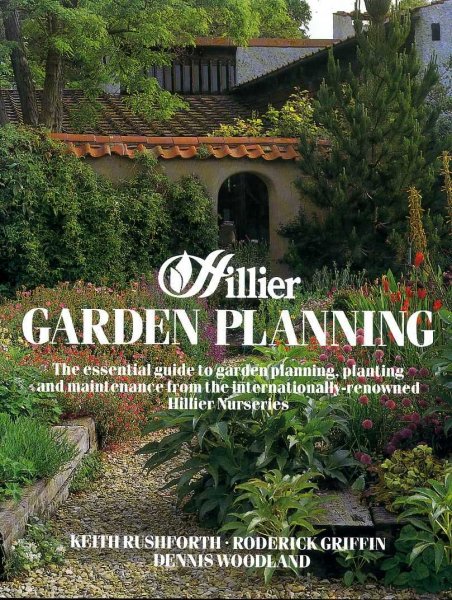 Image for Hillier Garden Planning the essential guide to garden planning, planting and maintenance from the internationally-renowned Hillier Nurseries