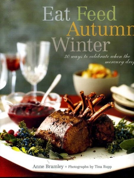 Image for EAT FEED AUTUMN WINTER 30 ways to celebrate when the mercury drops
