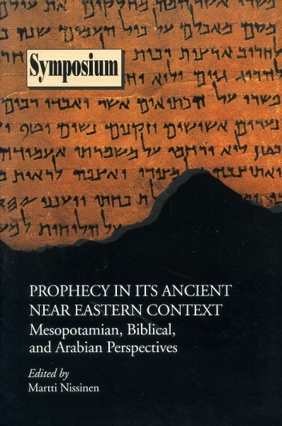 PROPHECY IN ITS ANCIENT NEAR EASTERN CONTEXT Mesopotamian, Biblical, and Arabian perspectives Image for PROPHECY IN ITS ANCIENT NEAR EASTERN CONTEXT Mesopotamian, Biblical, and Arabian perspectives