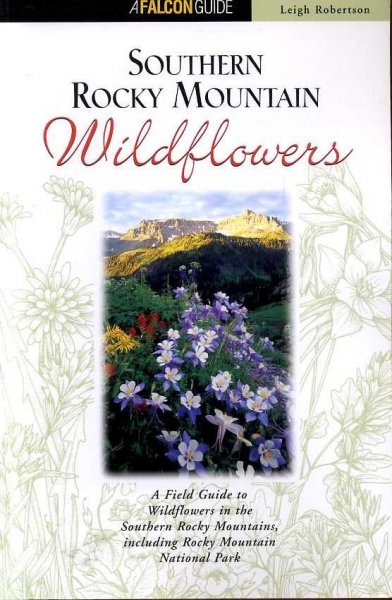 Image for SOUTHERN ROCKY MOUNTAIN WILDFLOWERS A filed guide to common wildflowers, shrubs and trees