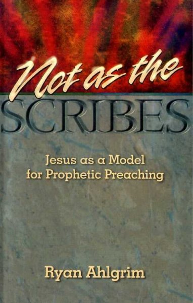 Image for NOT AS THE SCRIBES Jesus as a Model for Prophetic Preaching