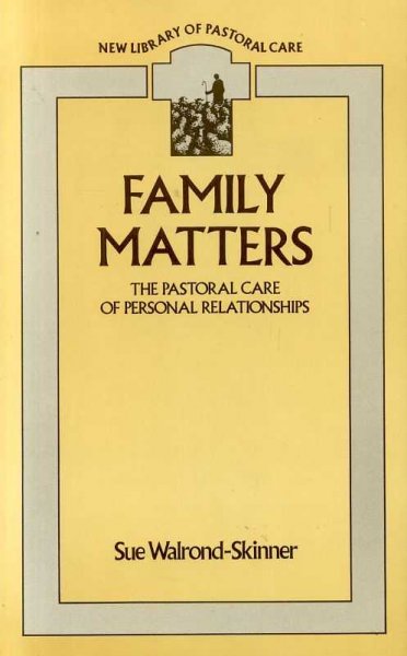Image for FAMILY MATTERS the pastoral care of personal relationships (New Library of Pastoral Care)