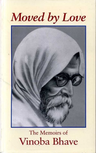 Image for MOVED BY LOVE the memoirs of Vinoba Bhave