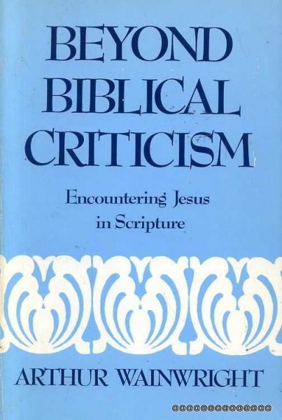 Image for BEYOND BIBLICAL CRITICISM encountering Jesus in Scripture