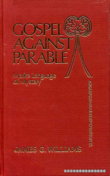 Image for GOSPEL AGAINST PARABLE Mark's language of mystery