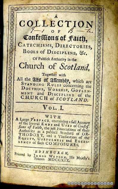 A COLLECTION OF CONFESSIONS OF FAITH, CATECHISMS, DIRECTORIES, BOOKS OF DISCIPLINE etc of Publick Authority in the Church of Scotland (volume I) Image for A COLLECTION OF CONFESSIONS OF FAITH, CATECHISMS, DIRECTORIES, BOOKS OF DISCIPLINE etc of Publick Authority in the Church of Scotland (volume I)