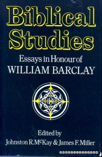 Image for BIBLICAL STUDIES essays in honour of William Barclay