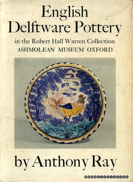 Image for English Delftware Pottery in the Robert Hall Warren Collection, Ashmolean Museum, Oxford