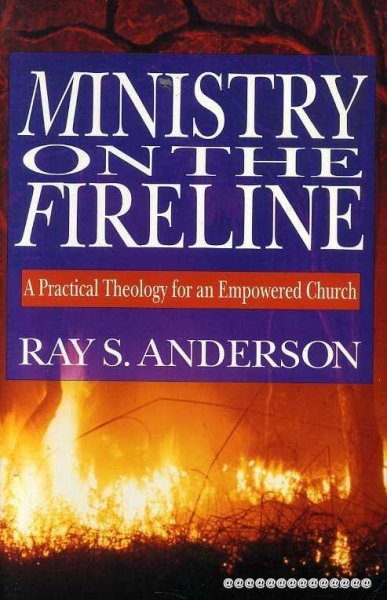 Image for MINISTRY ON THE FIRELINE a practical theology for an empowered church