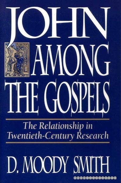 Image for John Among the Gospels : the relationship in twentieth-century research