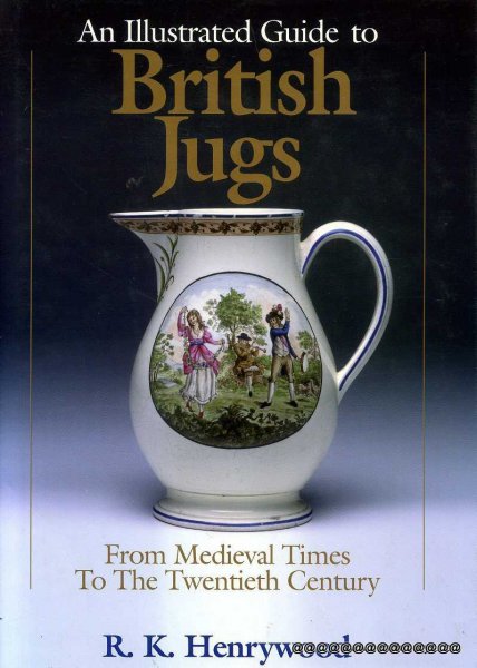 Image for An Illustrated History of British Jugs : From Medieval Times to the Twentieth Century