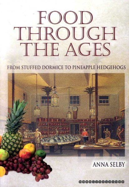 Image for FOOD THROUGH THE AGES From Stuffed Doormice to Pineapple Hedgehogs