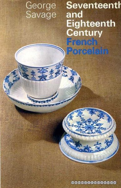 Image for SEVENTEENTH AND EIGHTEENTH CENTURY FRENCH PORCELAIN