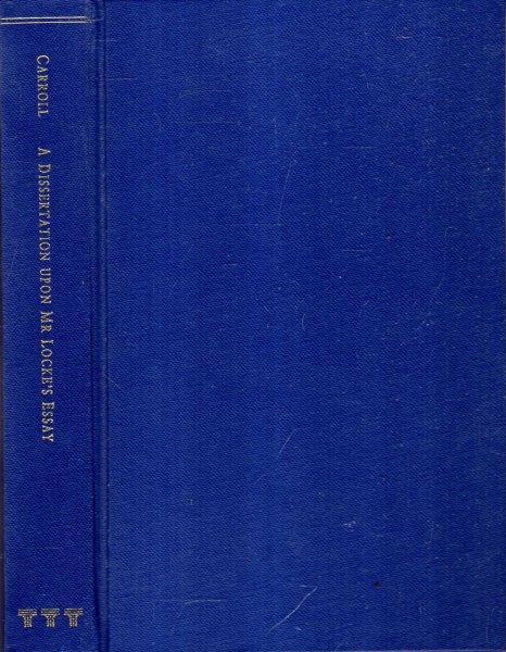 Image for A DISSERTATION UPON THE TENTH CHAPTER OF THE FOURTH BOOK OF MR LOCKE'S ESSAY CONCERNING HUMAN UNDERSTANDING