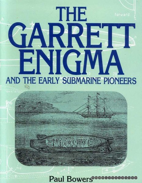THE GARRETT ENIGMA AND THE EARLY SUBMARINE PIONEERS Image for THE GARRETT ENIGMA AND THE EARLY SUBMARINE PIONEERS