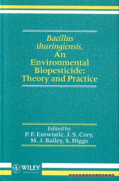 Image for Bacillus Thuringiensis: An Environmental Biopesticide Theory and Practice