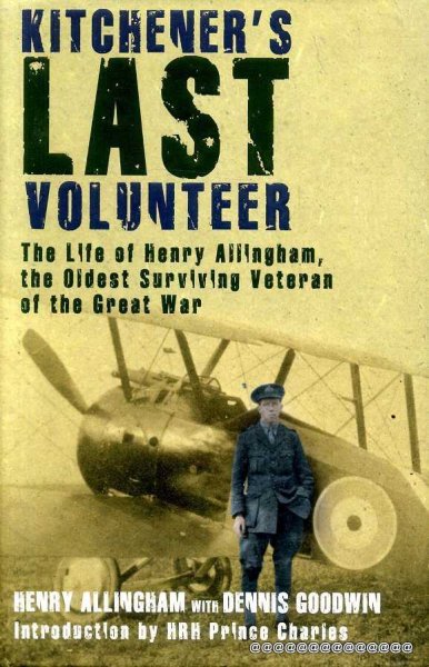 Image for Kitchener's Last Volunteer: The Life of Henry Allingham, the Oldest Surviving Veteran of the Great War