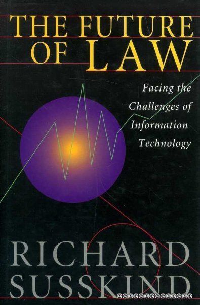 Image for The Future of Law : Facing the Challenges of Information Technology