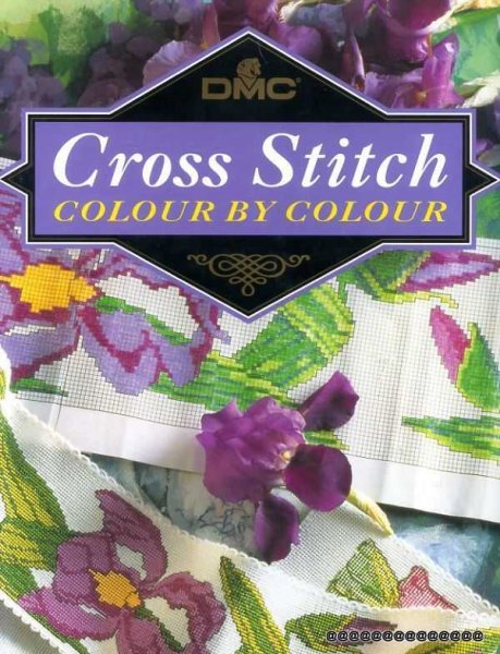 Image for D. M. C. Cross Stitch : Colour by Colour: More Than 100 Exquisite Designs
