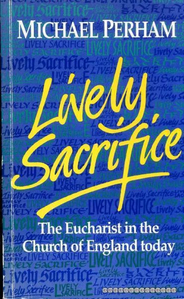 Image for Lively Sacrifice - the eucharist in the Church of England today