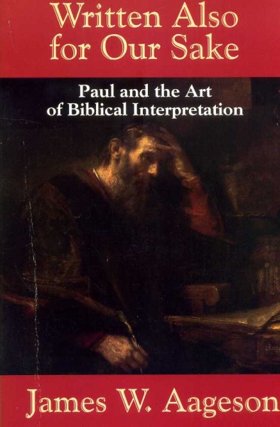 Image for Written Also for Our Sake : Paul and the Art of Biblical Interpretation