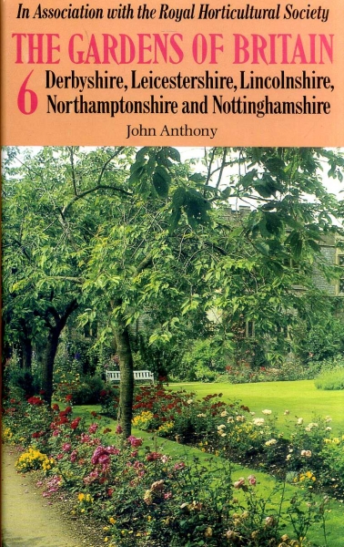 THE GARDENS OF BRITAIN, volume 6: Derbyshire, Leicestershire, Lincolnshire, Northamptonshire and Nottinghamshire Image for THE GARDENS OF BRITAIN, volume 6: Derbyshire, Leicestershire, Lincolnshire, Northamptonshire and Nottinghamshire