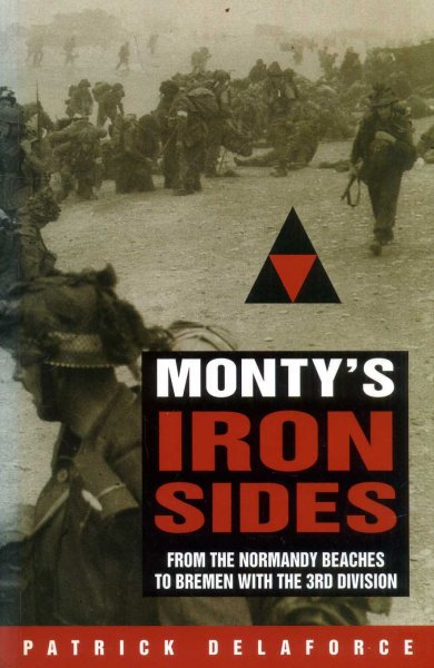 Image for Monty's Iron Sides : From the Normandy Beaches to Bremen with the 3rd Division