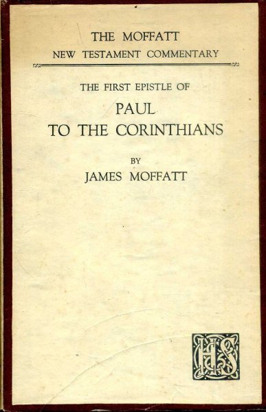 Image for THE FIRST EPISTLE OF PAUL TO THE CORINTHIANS (Moffatt NT Commentaries)