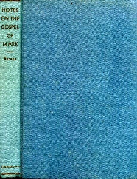 Image for Notes on the Gospel of Mark explanatory and practical