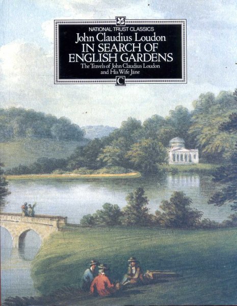 Image for In Search of English Gardens, the travels of John Claudius Loudon and his wife Jane