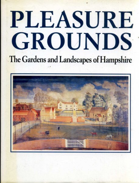 Image for PLEASURE GROUNDS The Gardens and Landscapes of Hampshire