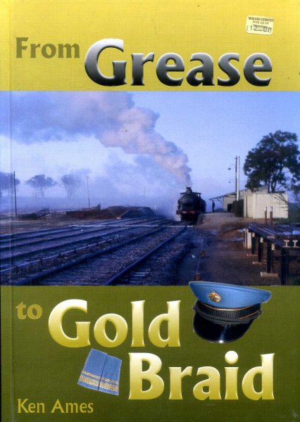 Image for From Grease to Gold Braid : My Service in the Traffic Branch of NSWGR 1952-1986