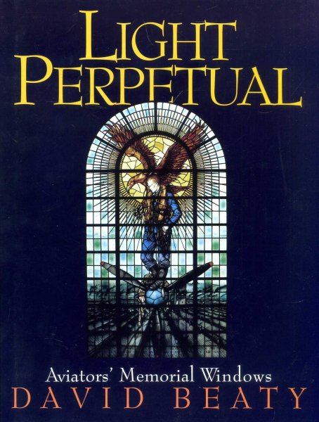 Image for Light Perpetual : Aviators' Memorial Windows