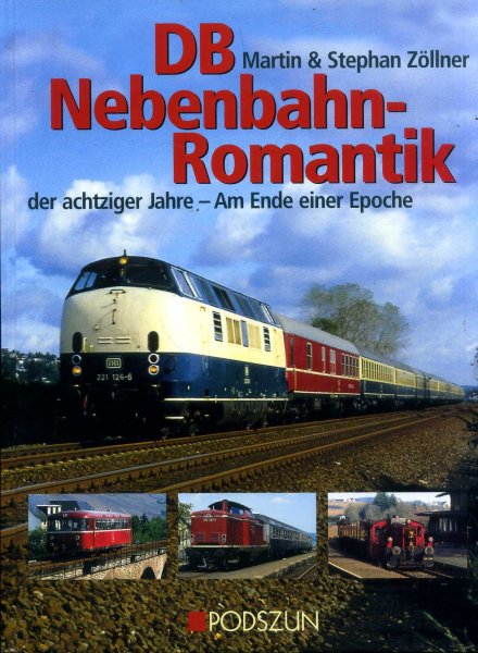 DB-Nebenbahnromantik der achtziger Jahre.: Am Ende einer Epoche. Image for DB-Nebenbahnromantik der achtziger Jahre.: Am Ende einer Epoche.