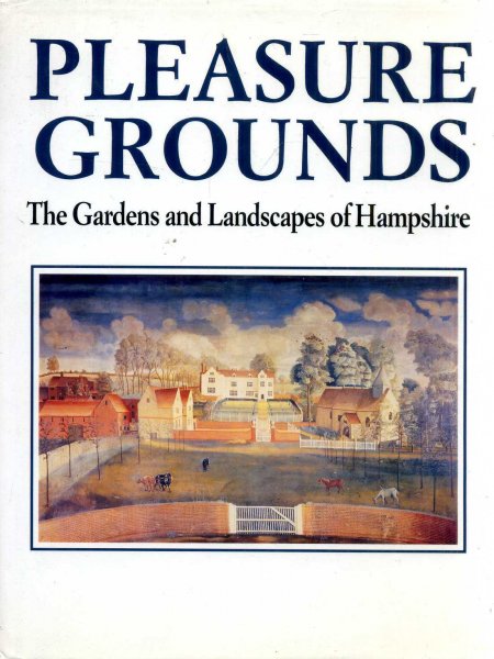 Image for PLEASURE GROUNDS The Gardens and Landscapes of Hampshire