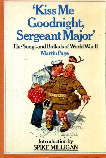 Kiss Me Goodnight, Sergeant-Major: The Songs and Ballads of World War II Image for Kiss Me Goodnight, Sergeant-Major: The Songs and Ballads of World War II