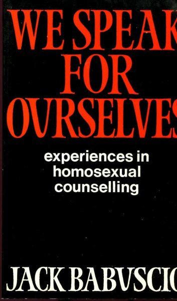 Image for We Speak for Ourselves: Experiences in Homosexual Counselling