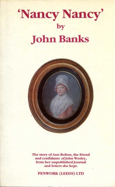 Image for 'Nancy Nancy' : The Life Story of Ann Bolton Who Was the Friend and Confidante of John Wesley, Based on Her Unpublished Journal and on Letters