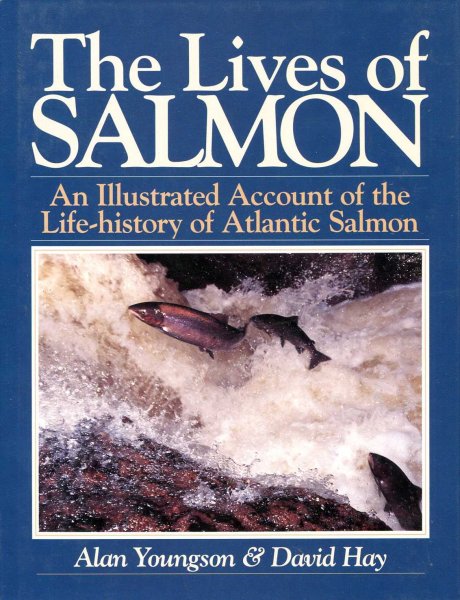 The Lives of Salmon: An Illustrated Account of the Life-History of the Atlantic Salmon Image for The Lives of Salmon: An Illustrated Account of the Life-History of the Atlantic Salmon