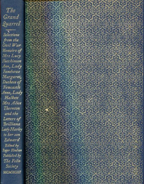 Image for The Grand Quarrel From the Civil War memoirs of Mrs Lucy Hutchinson; Mrs Alice Thornton; Ann, Lady Fanshawe; Margaret, Duchess of Newcastle; Anne, lady Halkett, & the letters of Brilliana, Lady Harley