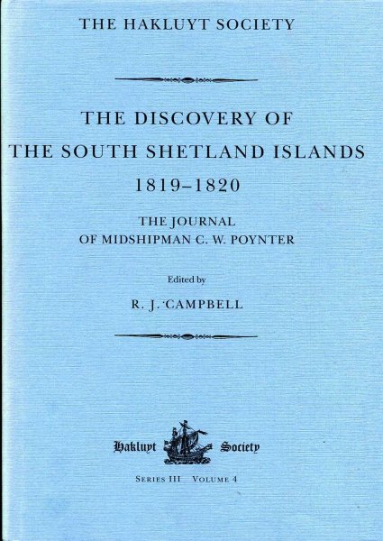 Image for The Discovery of the South Shetland Islands : The Voyages of the Brig Williams 1819-1820 As Recorded in Contemporary Documents and the Journal of Midshipman C. W. Poynter