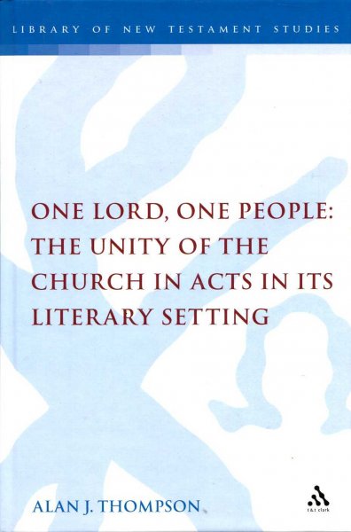 One Lord, One People: The Unity of the Church in Acts in Its Literary Setting (Library of New Testament Studies) Image for One Lord, One People: The Unity of the Church in Acts in Its Literary Setting (Library of New Testament Studies)