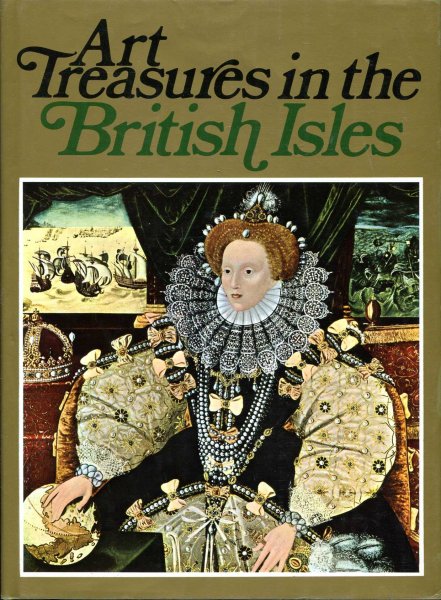 Image for Art Treasures in the British Isles, Monuments, Materpieces, Commissions and Collections