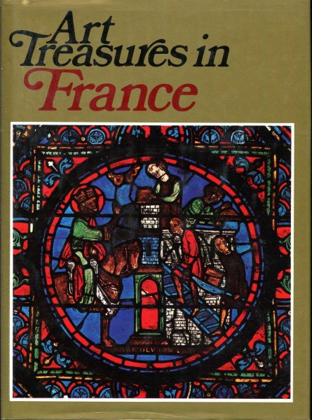 Image for Art Treasures in France, Monuments, Materpieces, Commissions and Collections