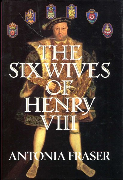 The Wives of Henry VIII by Antonia Fraser